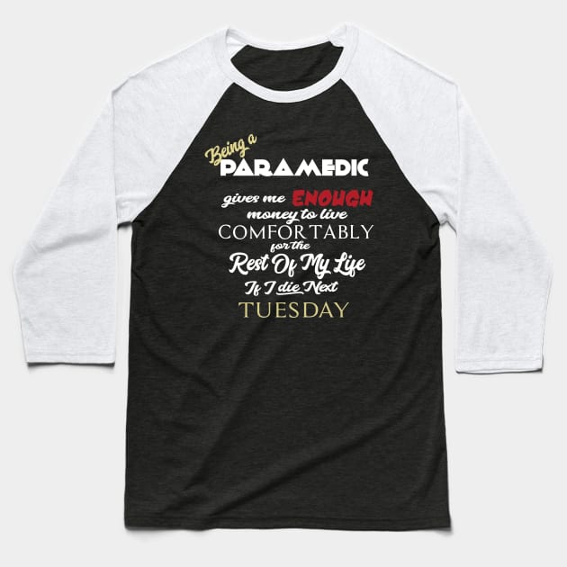 Being a Paramedic Baseball T-Shirt by AshStore